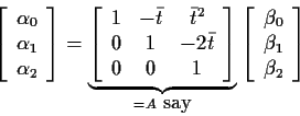 \begin{displaymath}\left[\begin{array}{c} \alpha_0 \\ \alpha_1 \\ \alpha_2 \end{...
...in{array}{c} \beta_0 \\ \beta_1 \\ \beta_2 \end{array} \right]
\end{displaymath}