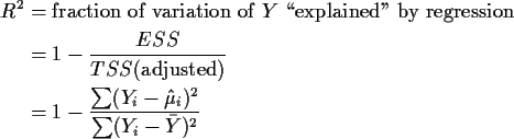 \begin{align*}R^2 &= \mbox{fraction of variation of $Y$\space \lq\lq explained'' by r...
...)}
\\ & = 1 - \frac{\sum (Y_i - \hat\mu_i)^2}{\sum(Y_i -\bar{Y})^2}
\end{align*}