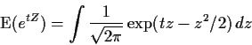 \begin{displaymath}{\rm E}(e^{tZ}) = \int \frac{1}{\sqrt{2\pi}} \exp(tz-z^2/2)\, dz
\end{displaymath}