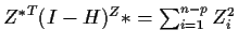 ${Z^*}^T (I-H)^Z* = \sum_{i=1}^{n-p} Z_i^2$