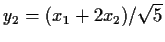 $y_2 = (x_1+2x_2)/\sqrt{5}$