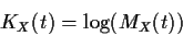 \begin{displaymath}K_X(t) = \log(M_X(t))
\end{displaymath}