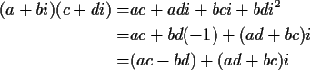 \begin{align*}(a+bi)(c+di)= & ac + adi+bci+bdi^2
\\
= & ac +bd(-1) +(ad+bc)i
\\
=& (ac-bd) +(ad+bc)i
\end{align*}