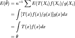 \begin{align*}E(\hat\theta) &= n^{-1} \sum E(T(X_i) f(X_i)/g(X_i)
\\
& = \int [T(x) f(x)/g(x)] g(x) dx
\\
& = \int T(x) f(x) dx
\\
& = \theta
\end{align*}